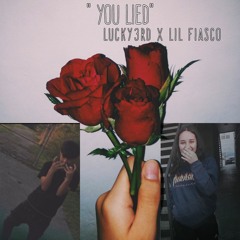 " YOU LIED " LUCKY3RD x LIL FIASCO