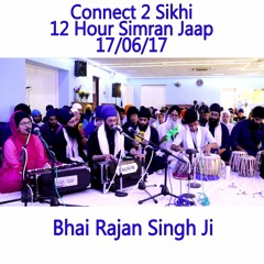 22 Bhai Rajan Singh Ji - C2S 12 Hour Simran Jaap - 17.06.17