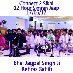 21 Bhai Jagpal Singh Ji - Rehras Sahib - C2S 12 Hour Simran Jaap - 17.06.17