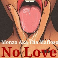 Monzo(Aka Mafioso)- No Love