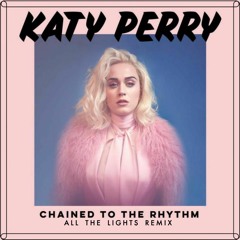 Katy Perry- Chained to the Rythm (All The Lights Remix)