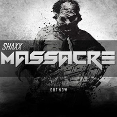 SHAXX - 'MASSACRE' (Original Mix)