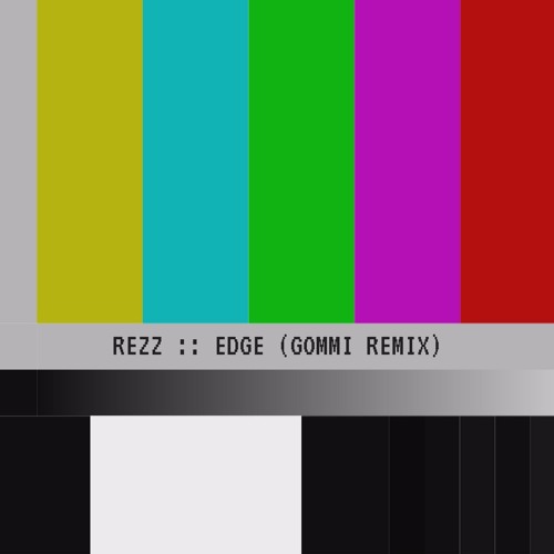 REZZ - EDGE (GOMMI REMIX)