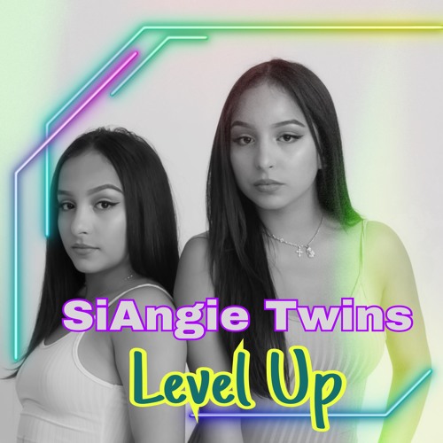 SiAngie Twins - Level Up