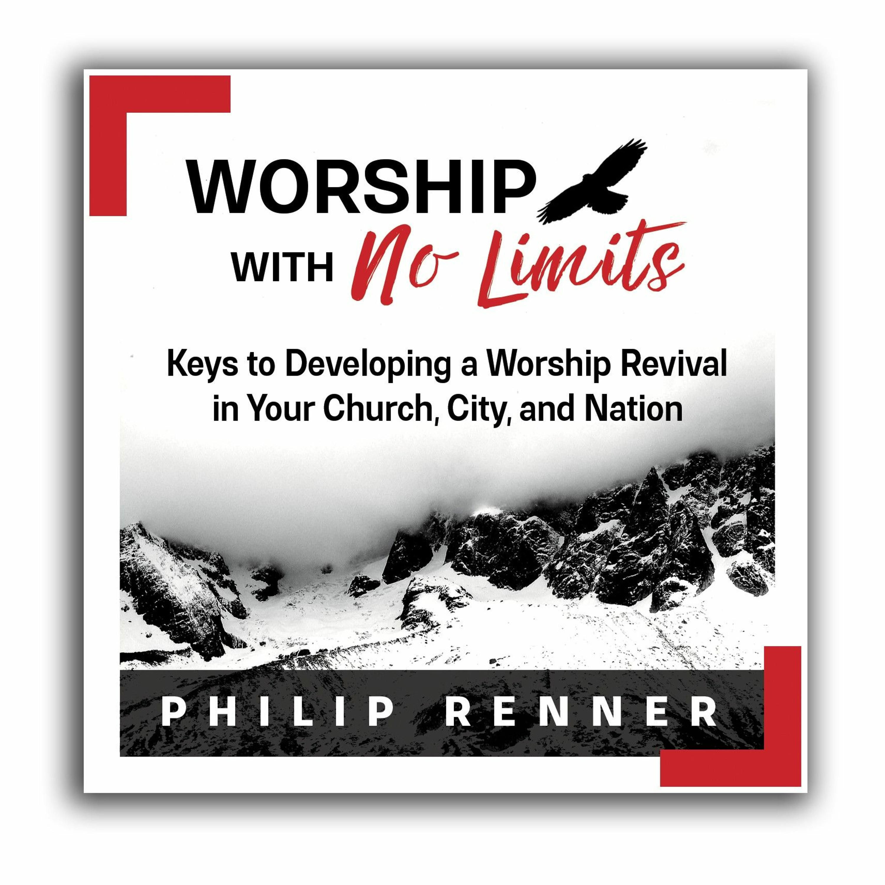 Philip Renner - Worship With No Limits - E8 - The Secret to Worship & Revival