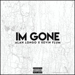 Alan Longo X Kevin Flum - I'm Gone (Full Song on Spotify & Apple Music)