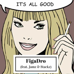 FigaDro - It's All Good (feat. Jamz & Stackz)prod. DopeBoyzMusic