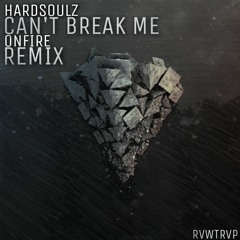 HARDSOULZ - CAN'T BREAK ME ( ONFIRE RAWTRAP REMIX )