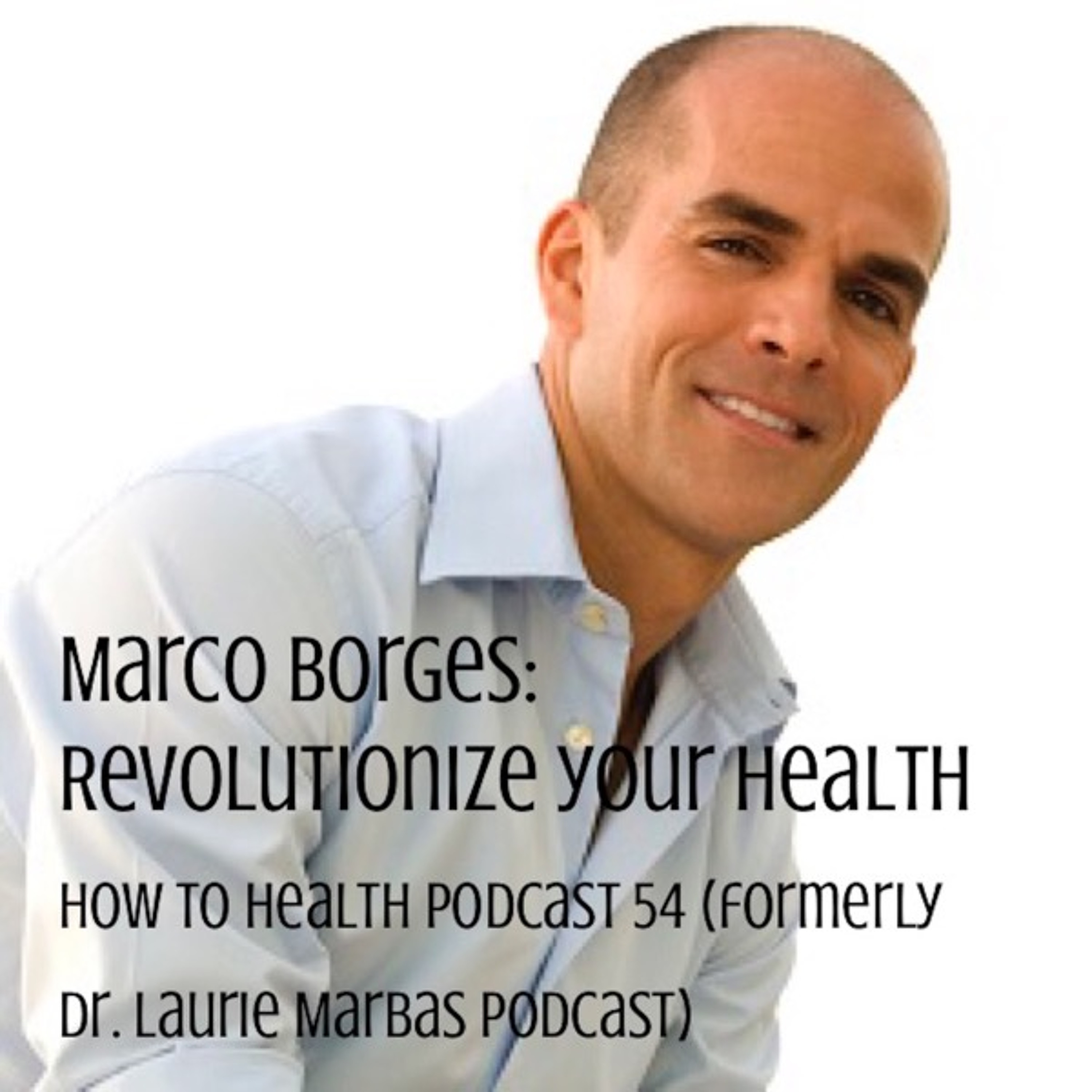 Marco Borges: Revolutionize your Health