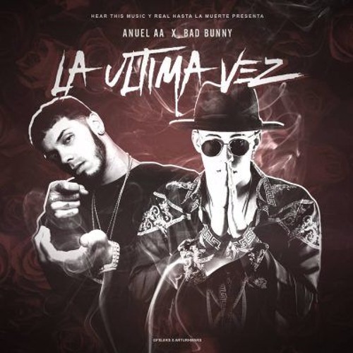 Stream La Última Vez - Bad Bunny ✘ Anuel AA [Official Video] by ximena  cardenas | Listen online for free on SoundCloud