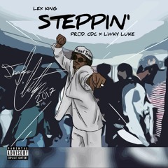 LEX KING - STEPPIN' (PROD. CDC X LWKY LUKE)