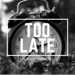 Too Late (Original)