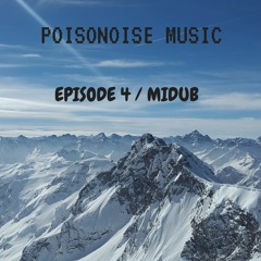 Poisonoise Music - Guest Mix - EPISODE 4 - MIDUB