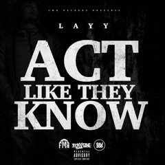 Layy - Act Like They Know