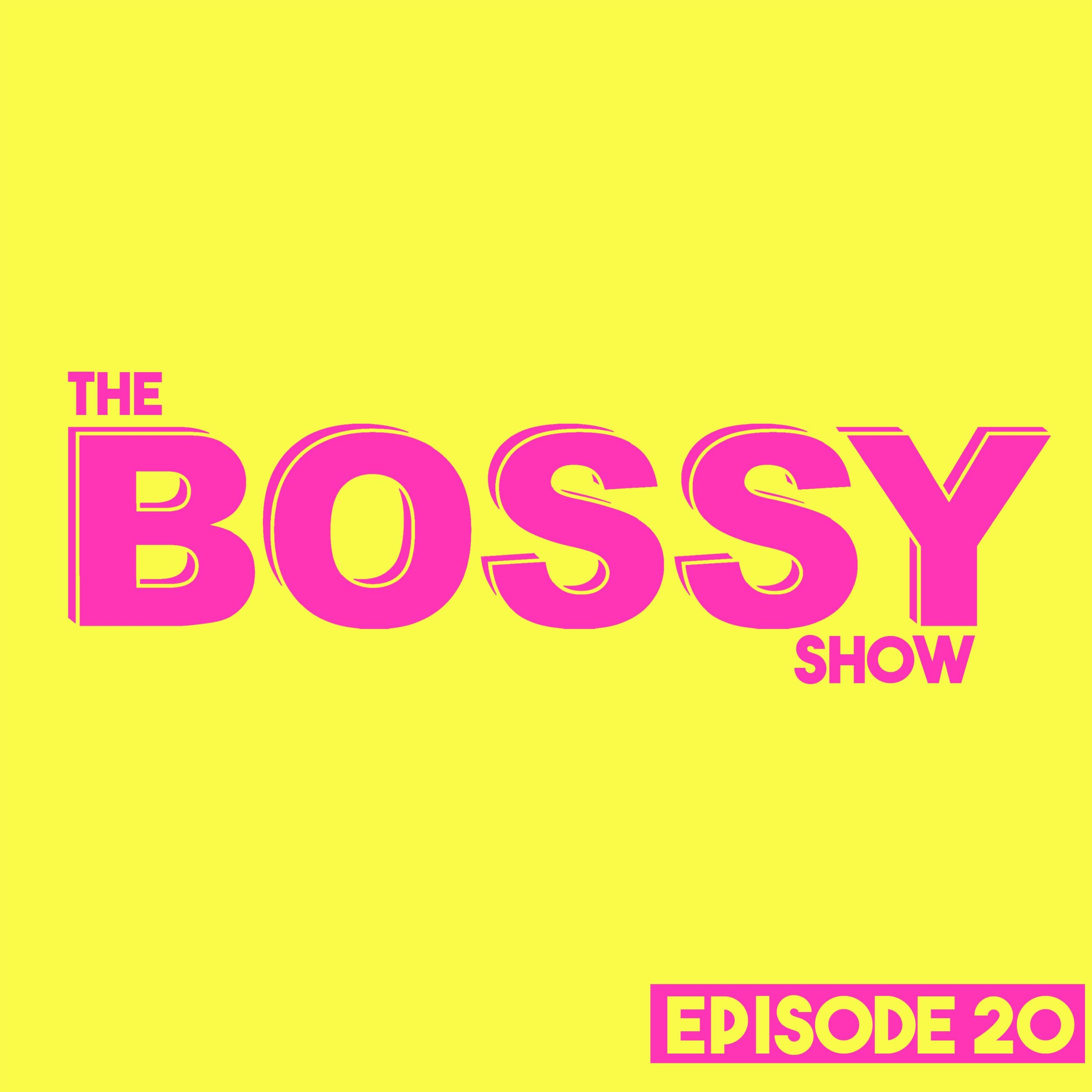 THE BOSSY SHOW