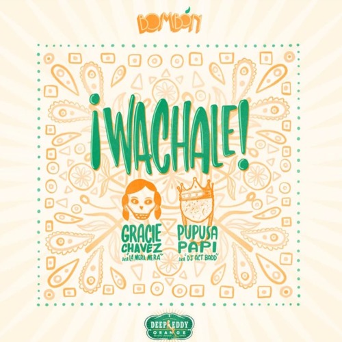 ¡Wachale! Mixtape - Gracie Chavez + Pupusa Papi [Bombón]