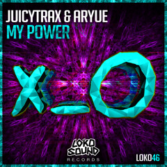 JuicyTrax & Aryue - My Power (Original Mix) [OUT NOW]