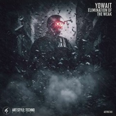 Yowait - Elimination Of The Weak (Preview Version) 31.07.2017 on Art Style: Techno Records