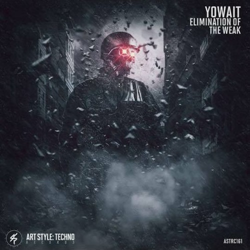 Yowait - Elimination Of The Weak (Preview Version) 31.07.2017 on Art Style: Techno Records