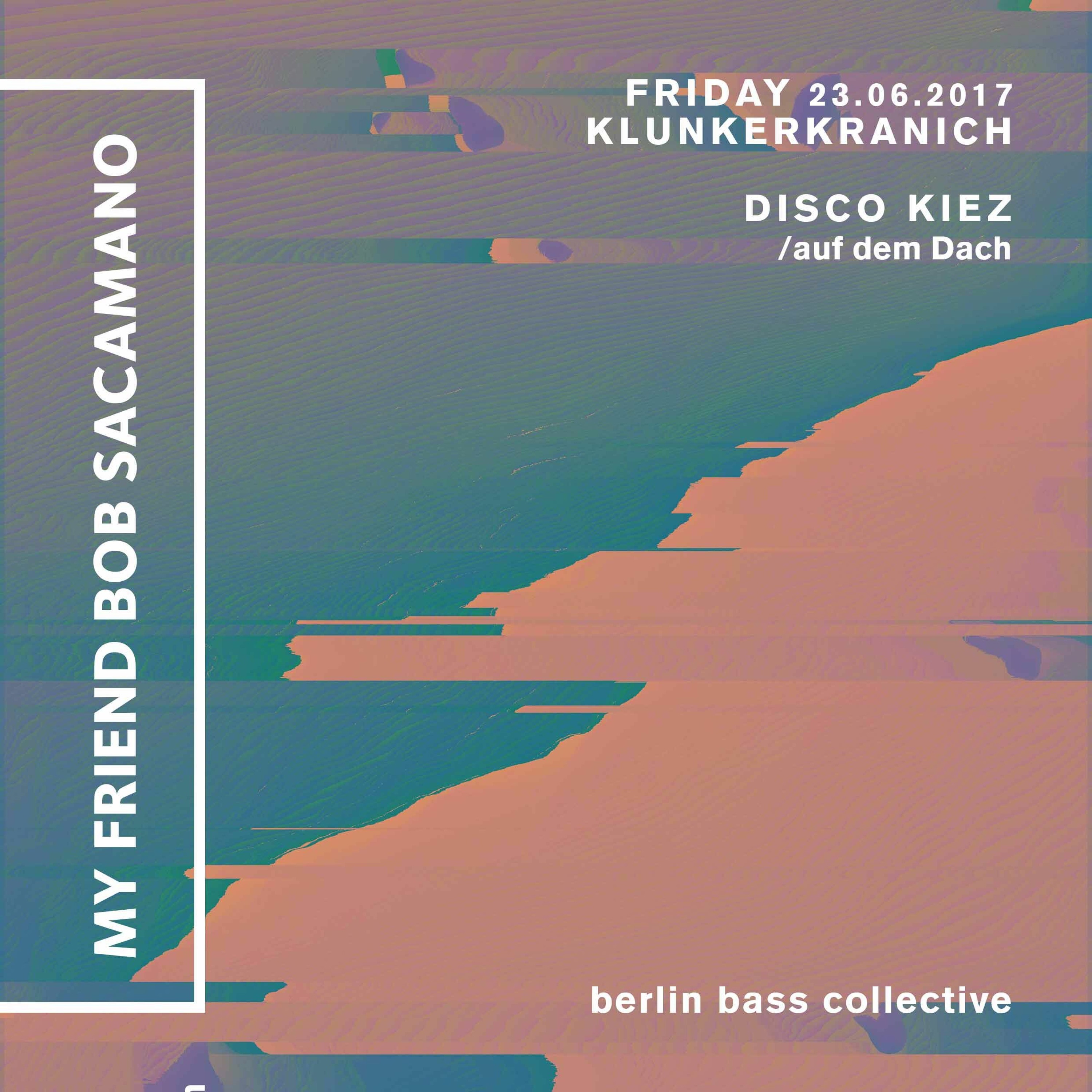 My Friend Bob Sacamano live at Disco Kiez auf dem Dach (23.06.17) @ Klunkerkranich Berlin episode artwork