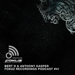 Fokuz Recordings Podcast #41 - Bert H & Anthony Kasper