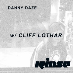 Danny Daze - RINSE FM Takeover w/ Cliff Lothar