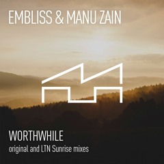 Embliss & Manu Zain - Worthwhile (LTN 'Sunrise' Remix)