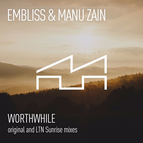 Embliss & Manu Zain - Worthwhile (LTN 'Sunrise' Remix)