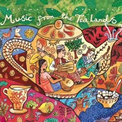 Putumayo Presents Music From The Tea Lands