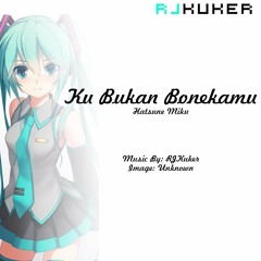 Ku Bukan Bonekamu - Hatsune Miku