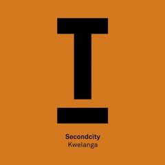 Secondcity - Kwelanga (Original Mix)Clip