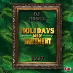 Dj Dowix - HoLiDay Mix Movement 2k17