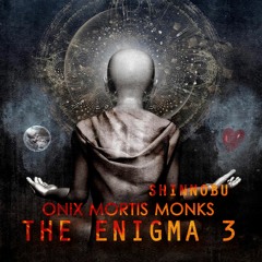 Onix Mortis Monks (Enigmatic Song 2017)Shinnobu