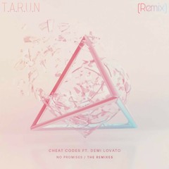 Cheat Codes - No Promises ft. Demi Lovato (T.A.R.U.N Remix)