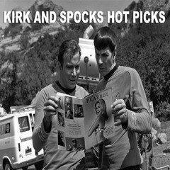 Kirk & Spocks Hot Picks