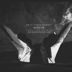 Qb Ft Tanya Petroff - Možeš Sve (Reestar Remix)