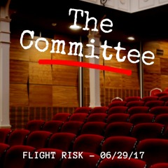 Committee Meeting - Flight Risk [06/29/17]
