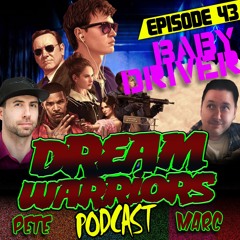 Dream Warriors 43 - Baby Driver
