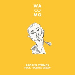 Wacomo - Broken Strings (feat. Habiba Sesay)