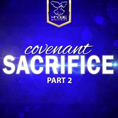 Covenant Sacrifice - Pt 2