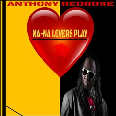 Anthony Redrose "Na Na Na - Lovers Play" [Raggedy Joe Music]