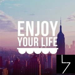 Enjoy your life