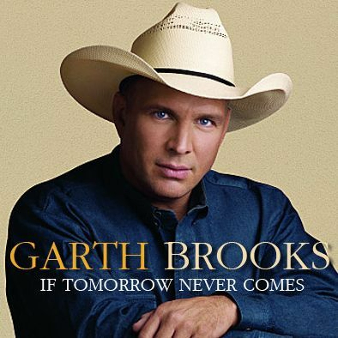 Stream If Tomorrow Never Comes - Garth Brooks - by Wim by Snorrewim | Listen online for free on SoundCloud