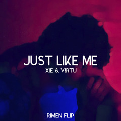 XiE & V!RTU – Just Like Me (Rimen Flip)