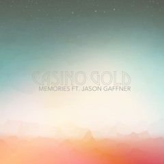 Casino Gold ft. Jason Gaffner - Memories