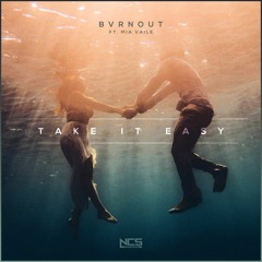 BVRNOUT - Take It Easy (feat. Mia Vaile) [NCS Release]