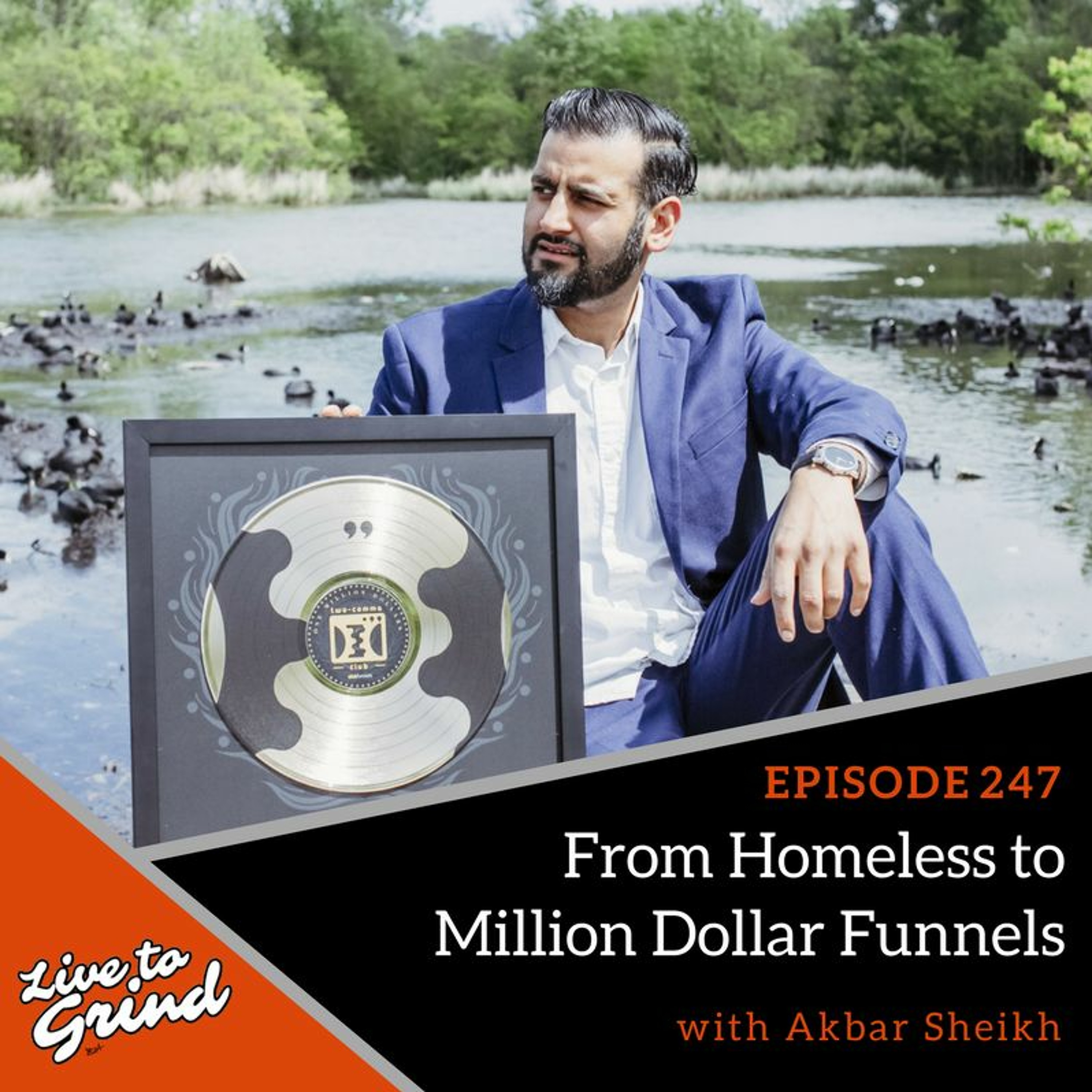 EP 247 From Homeless to Helping Build 7 Figure Funnels with Akbar Sheikh episode artwork