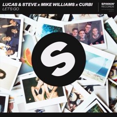 Mike Williams X Lucas & Steve X Curbi - Lets Go [Available July 3]