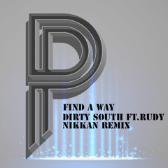 Dirty South ft Rudy - Find A Way (Nikkan Remix)