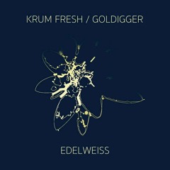 Goldigger & Krum Fresh - Edelweiss
